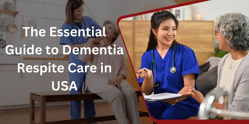 The Essential Guide to Dementia Respite Care in USA